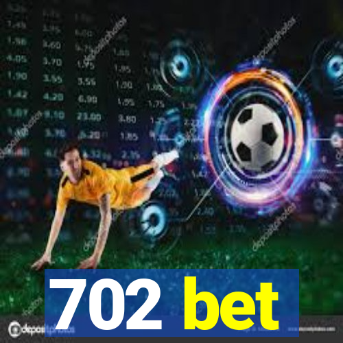 702 bet